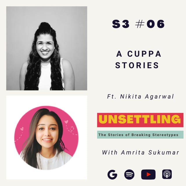 S-03: Ep-06 A Cuppa Stories ft. Nikita Agarwal on UNSETTLING by Amrita Sukumar image
