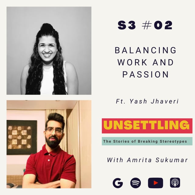 S-3: Ep-2 Balancing Work-Life and Passion ft. Yash Jhaveri on UNSETTLING by Amrita Sukumar image