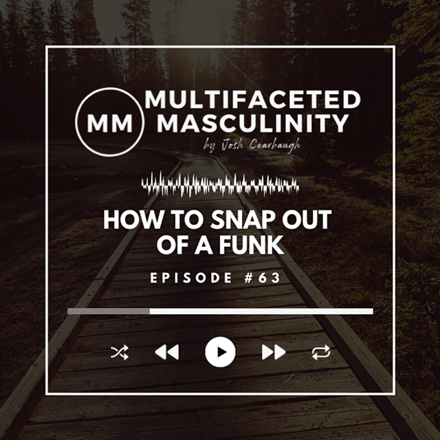 5 Ways to Snap Out of a Funk... and How to Realize You're in One | Ep. #63 image