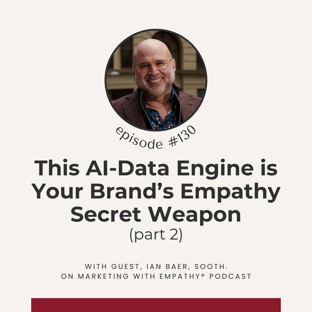 130. This AI-Data Engine is Your Brand’s Empathy Secret Weapon - Ian Baer, Sooth image