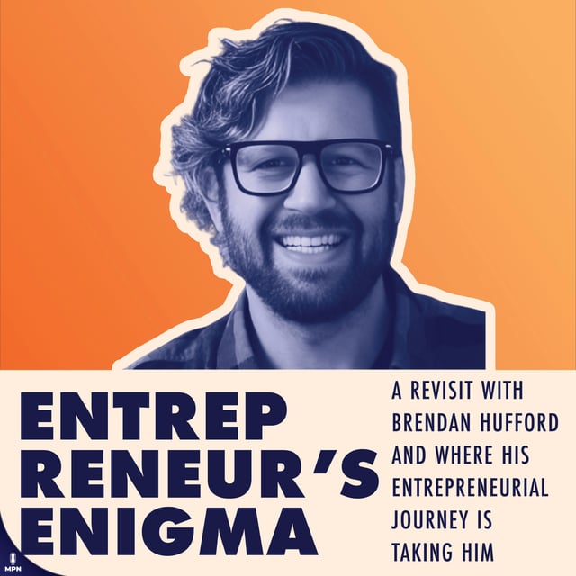 A Revisit With Brendan Hufford And Where His Entrepreneurial Journey Is Taking Him image