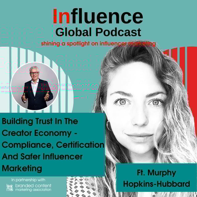 S9 Ep21: Building Trust In The Creator Economy - Compliance, Certification And Safer Influencer Marketing Ft. Murphy Hopkins-Hubbard image