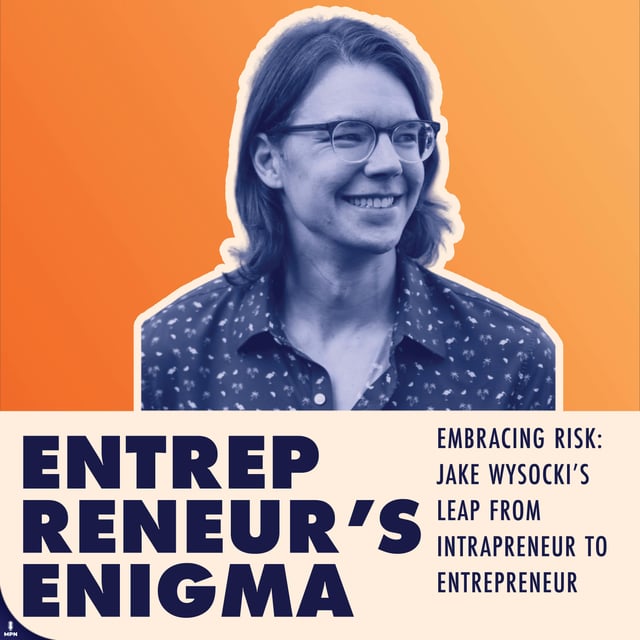 Embracing Risk: Jake Wysocki’s Leap from Intrapreneur to Entrepreneur image