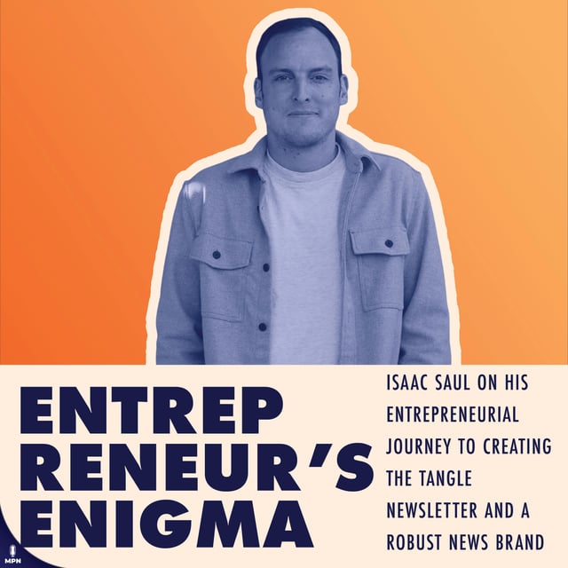 Isaac Saul On His Entrepreneurial Journey To Creating The Tangle Newsletter And A Robust News Brand image