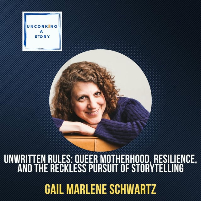 Unwritten Rules: Queer Motherhood, Resilience, and the Reckless Pursuit of Storytelling with Gail Marlene Schwartz image