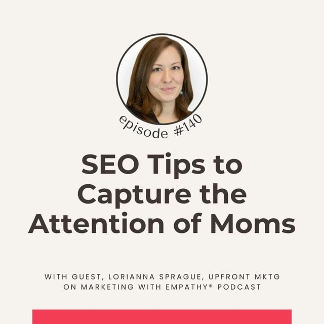 140. SEO Tips to Capture the Attention of Moms – Lorianna Sprague, SEO Expert  image