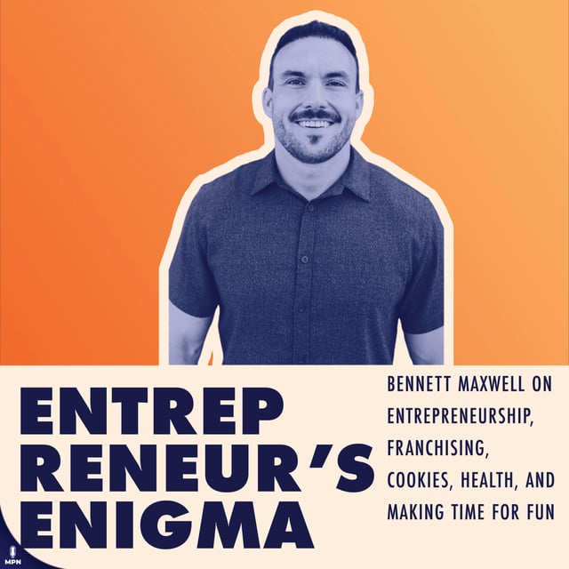 Bennett Maxwell On Entrepreneurship, Franchising, Cookies, Health, And Making Time For Fun image