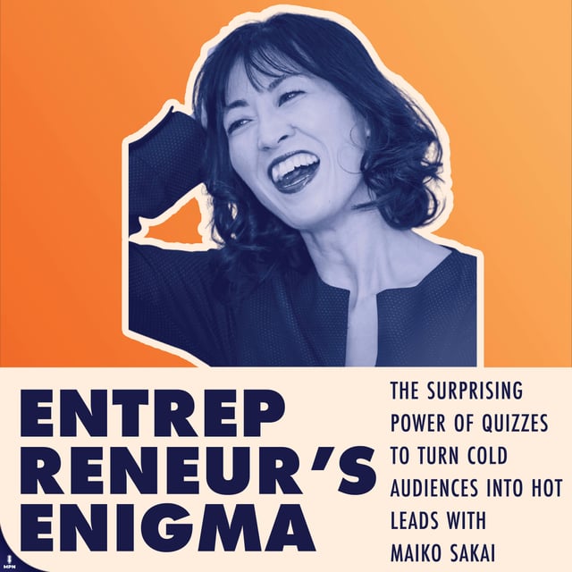 The Surprising Power of Quizzes to Turn Cold Audiences into Hot Leads with Maiko Sakai image