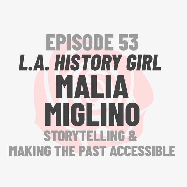 Episode 53: L.A. History Girl Malia Miglino image