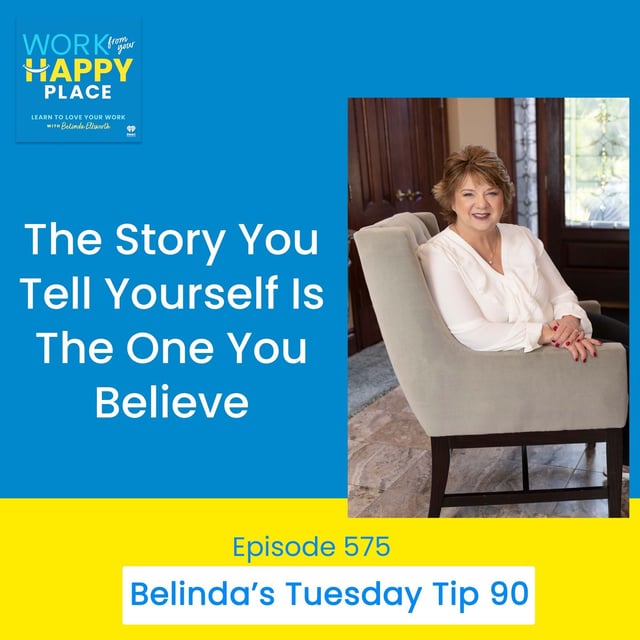 The Story You Tell Yourself Is The One You Believe by Belinda
