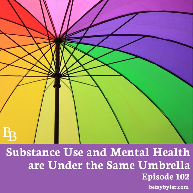 Substance Use and Mental Health Are Under the Same Umbrella by Betsy