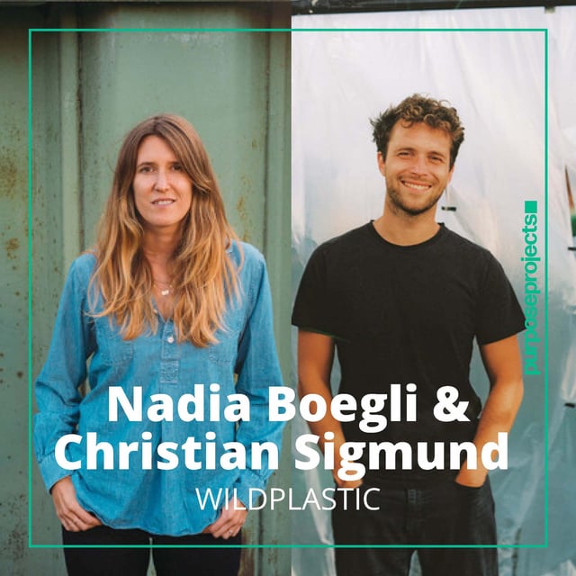 #18: Nadia Boegli & Christian Sigmund von WILDPLASTIC | Wie können wir Plastikmüll nachhaltig verwerten? image