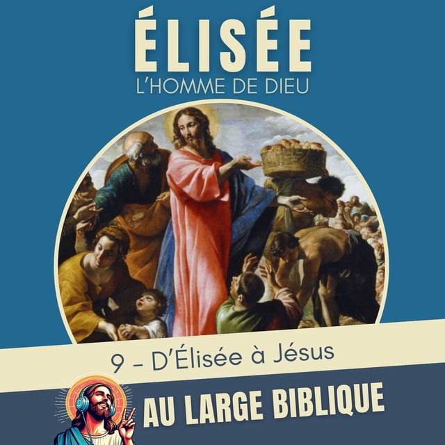 #379 Elisee, l'homme de Dieu (9) D'Élisée à Jésus image