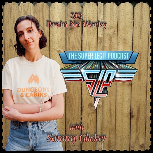313 - Brain No Worky (with Sammy Glicker) image