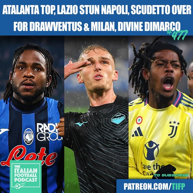 Atalanta Top, Lazio Stun Napoli, Scudetto Over For Drawventus & AC Milan, Divine Dimarco & Much More (Ep. 477) image