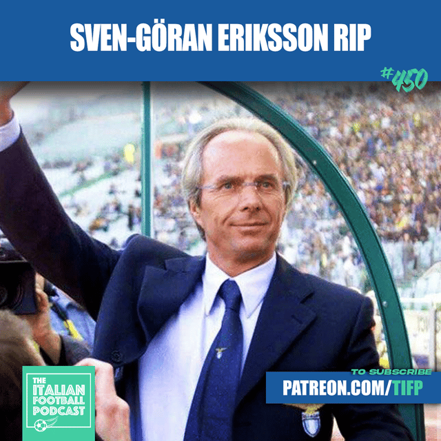 Sven-Goran Eriksson RIP: Our Two Interviews With Ex England, Man City, Roma, Lazio, Fiorentina & Sampdoria Legend (Ep. 450) image