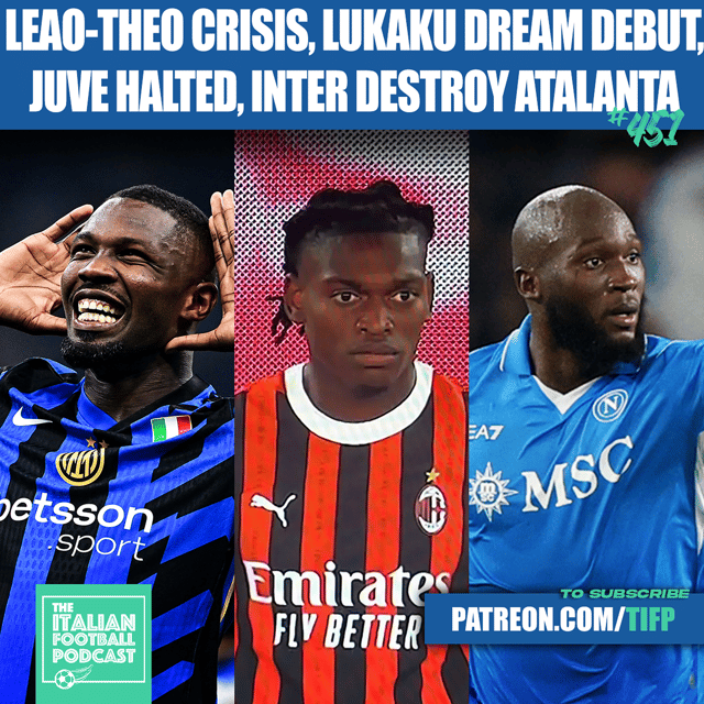 AC Milan Rafael Leao & Theo Crisis, Lukaku Napoli Dream Debut, Juve Halted By Roma, Inter Milan Destroy Atalanta & Much More (Ep. 451) image