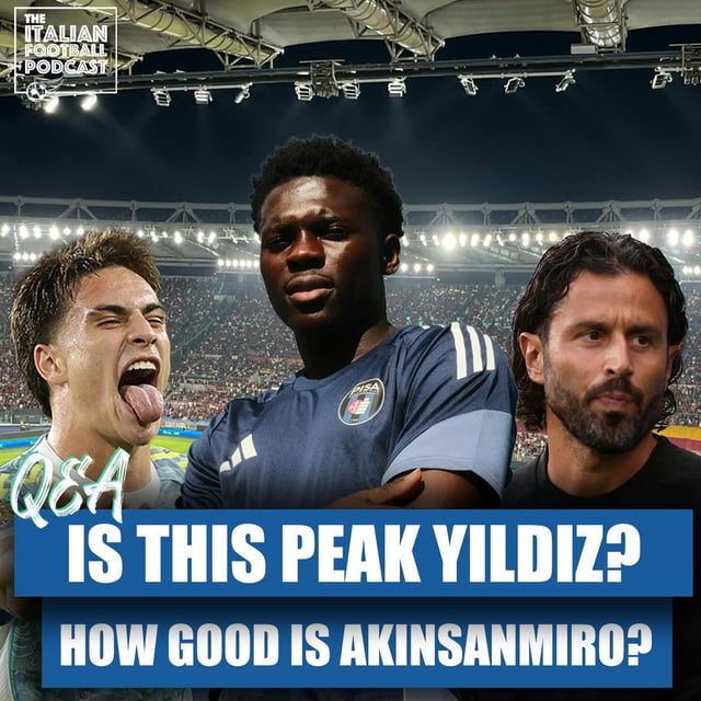 Has Kenan Yildiz Reached His Full Potential? How Good Is Inter Owned Ebenezer Akinsanmiro? Is Fabio Grosso A Potential Azzurri Coach? & Much More image