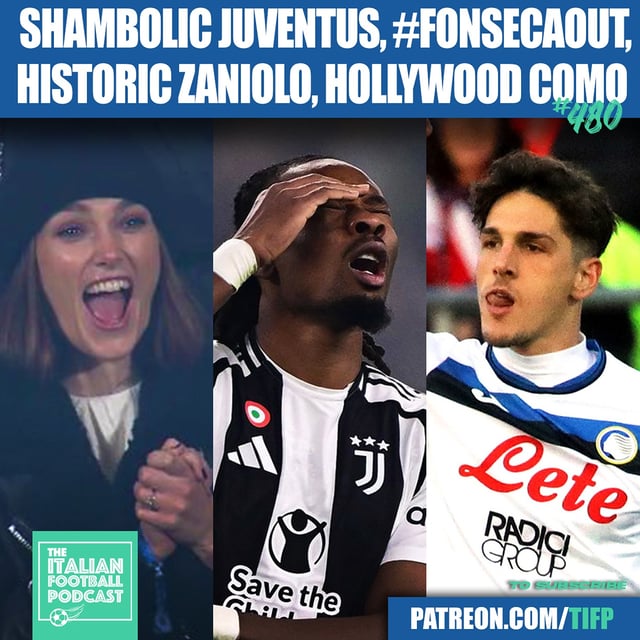 Shambolic Juventus, #FonsecaOut, Historic Zaniolo, Hollywood Como & Much More (Ep. 480) image