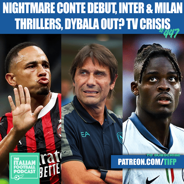 Antonio Conte Napoli Nightmare, Inter Milan & AC Milan Thrillers, Paulo Dybala Leave Roma? Serie A TV Scandal & Much More (Ep. 447) image