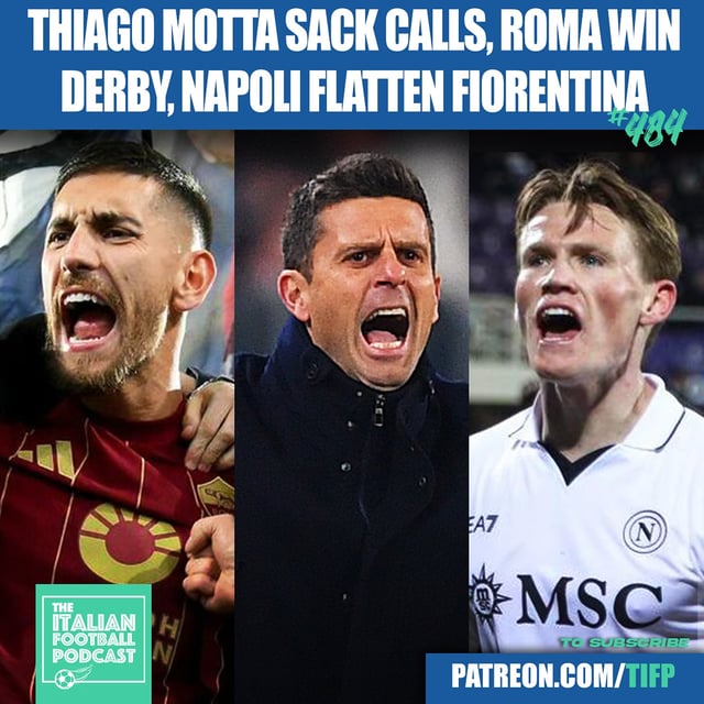 Thiago Motta Juventus Sack Calls, AS Roma Beat Lazio In Derby, Napoli Flatten Fiorentina & Much More (Ep. 484) image