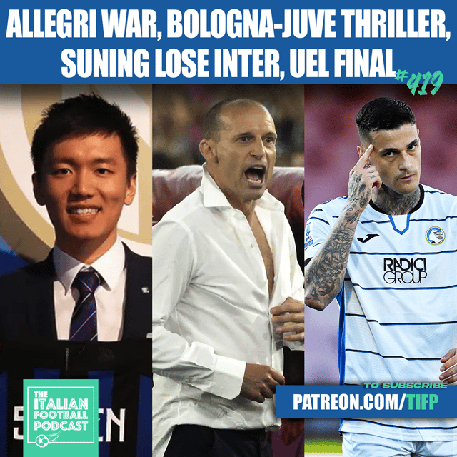 Free Weekly Pod - Max Allegri War, Bologna - Juventus Thriller, Suning Lose Inter Milan, Preview Europa League Final & Much More (Ep. 419) image