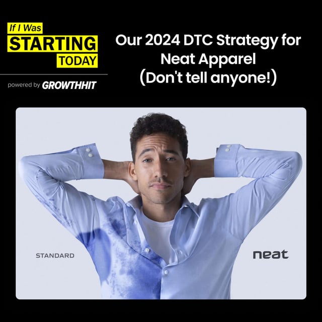 Our 2024 DTC Strategy for Neat Apparel (Don't tell anyone!) (#164) image