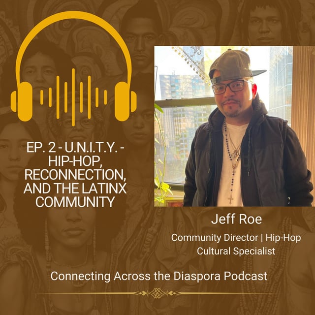 EP. 2: U.N.I.T.Y. - Hip-Hop, Reconnection, and the Latinx Community image
