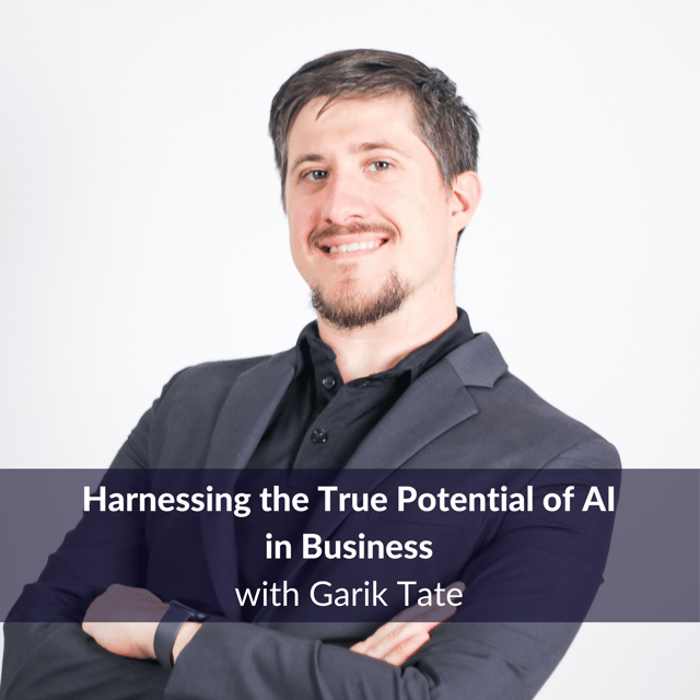 Harnessing the True Potential of AI in Business with Garik Tate | Ep. 161 image