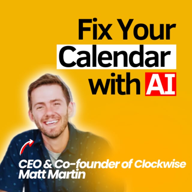 Fixing Broken Meetings, Managing Calendars with AI, and Redesigning the Future of Work | Matt Martin CEO & Co-Founder Clockwise image