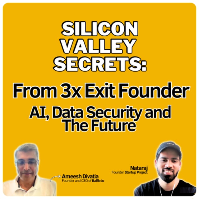 #82 Silicon Valley Secrets: From 3x Exit Founder of Baffle io Ameesh Divatia image