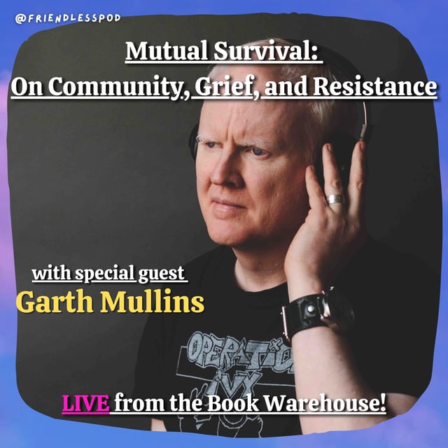 Mutual Survival: On Community, Grief, and Resistance (with special guest Garth Mullins) LIVE at the Book Warehouse image