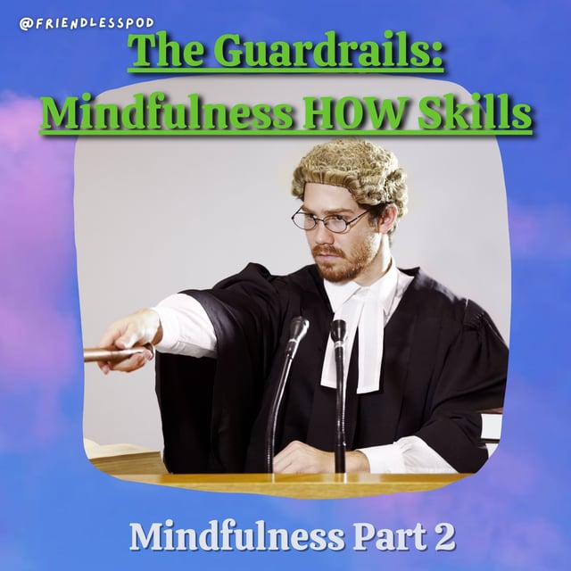 The Guardrails: Mindfulness HOW Skills (DBT mini-season ep. 2) image