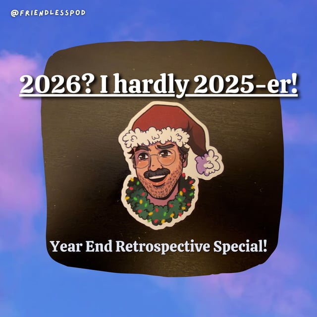2026? I Hardly 2025-er! (Year End Retrospective Special!) image