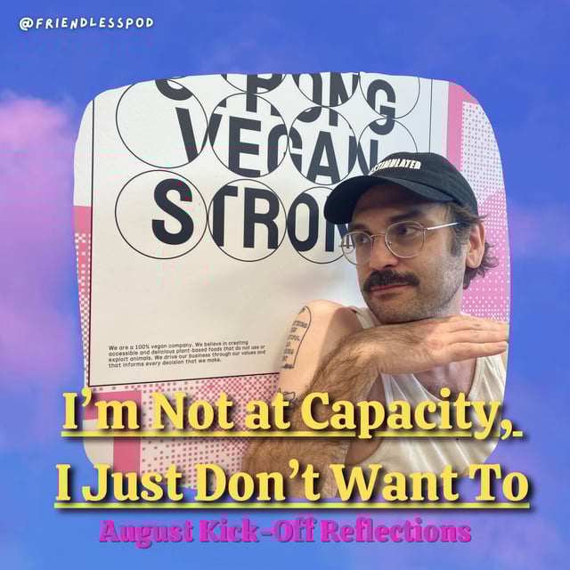 I'm Not at Capacity, I Just Don't Want To (Solo) image