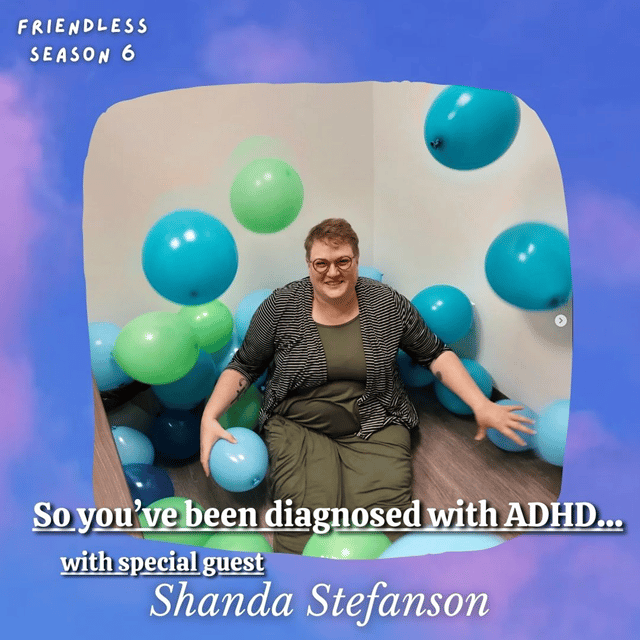 So you've been diagnosed with ADHD...(with special guest Shanda Stefanson) image