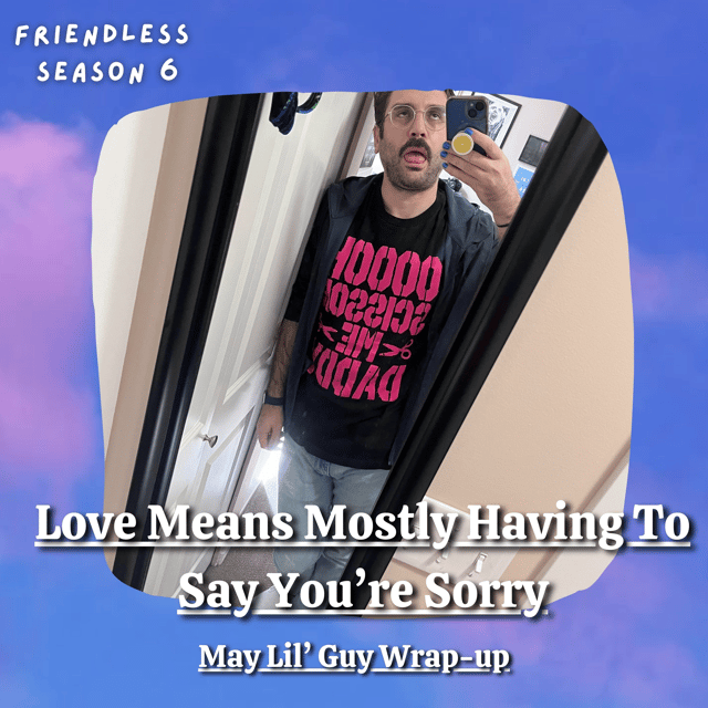 Love Means Mostly Having To Say You're Sorry (May Lil' Guy) image
