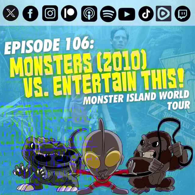 Episode 106: Gareth Edwards’ ‘Monsters’ (2010) vs. Entertain This! | The Monster Island World Tour image
