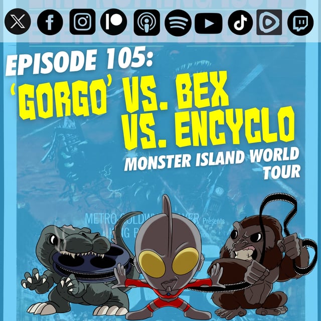 Episode 105: ‘Gorgo’ vs. Bex vs. Encyclo | The Monster Island World Tour (complete) image