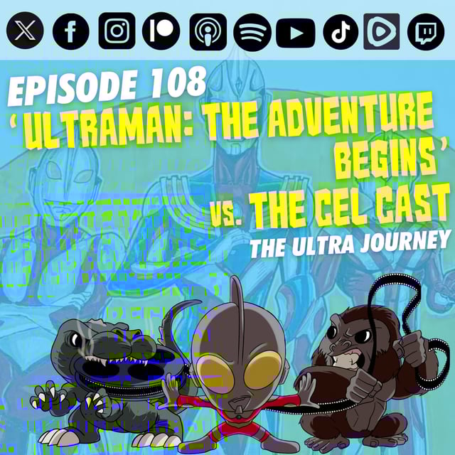 Episode 108 – ‘Ultraman: The Adventure Begins’ vs. The Cel Cast | The Ultra Journey image