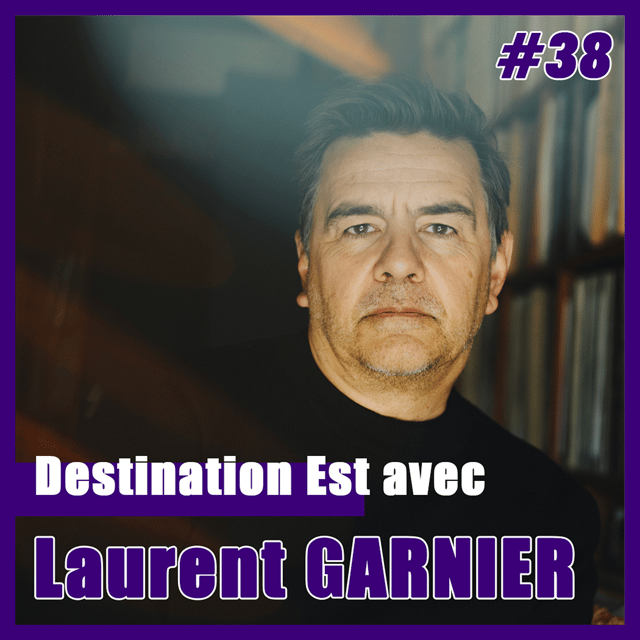 #38 Destination Est avec Laurent Garnier ! image