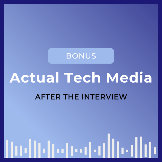 After the Interview: Actual Tech Media image