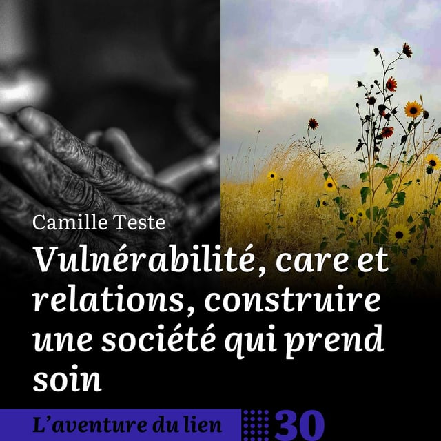 30. Vulnérabilité, care et relations, construire une société qui prend soin - Camille Teste  image