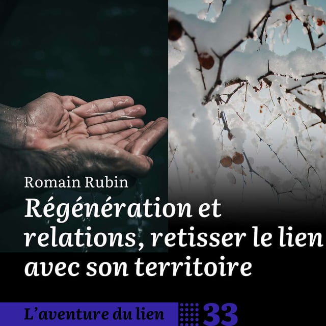 33. Régénération et relations, retisser le lien avec son territoire - Romain Rubin image