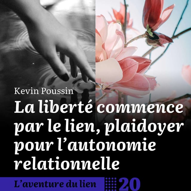 20 - La liberté commence par le lien, plaidoyer pour l'autonomie relationnelle - Kevin Poussin image