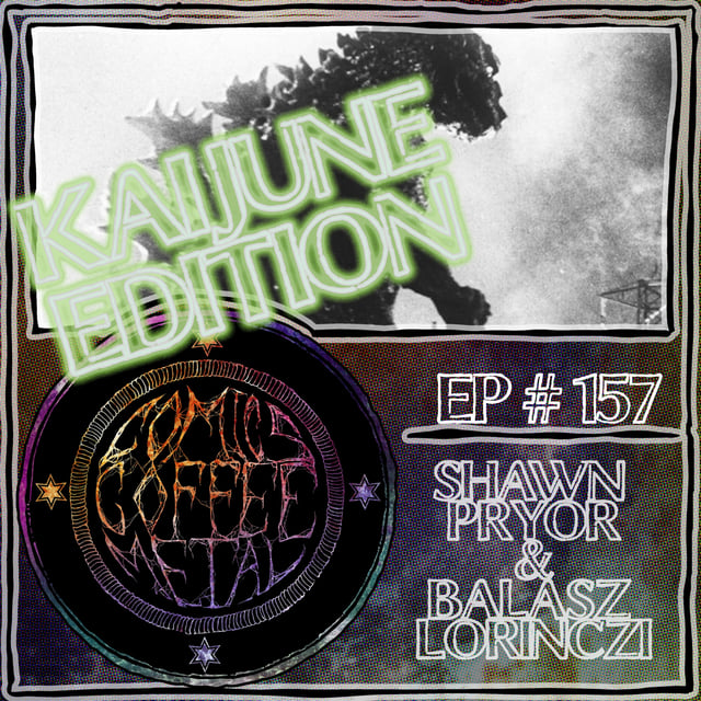 C/C/M Podcast Episode #157: KAIJUINE! W/ Shawn Pryor and Balasz Lorinczi image