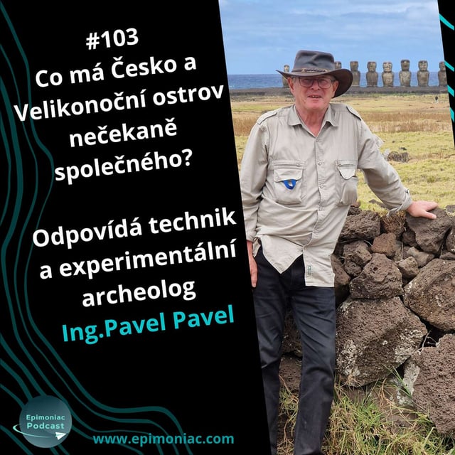 #103 Co má Česko a Velikonoční ostrov nečekaně společného? Odpovídá technik a experimentální archeolog Ing.Pavel Pavel image