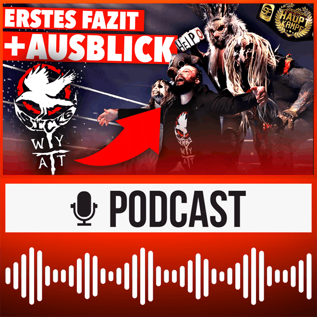 WWE Talk 🔥 Wyatt 6: ERSTES FAZIT & AUSBLICK! WrestleMania in London - die Hintergründe! | HAUPTKAMPF image