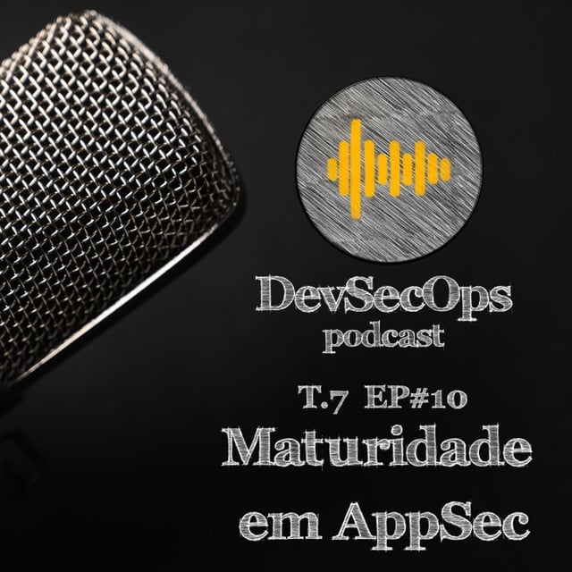 #07 - 10 - Maturidade em AppSec image