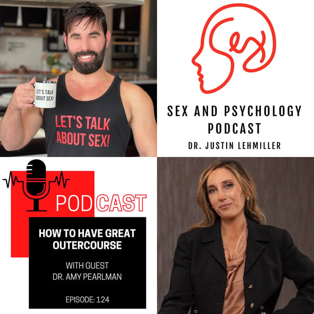 Episode 124 How To Have Great Outercourse by @Justin Lehmiller  